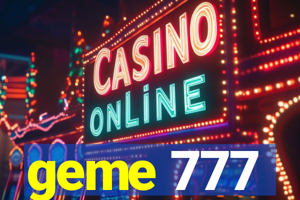geme 777
